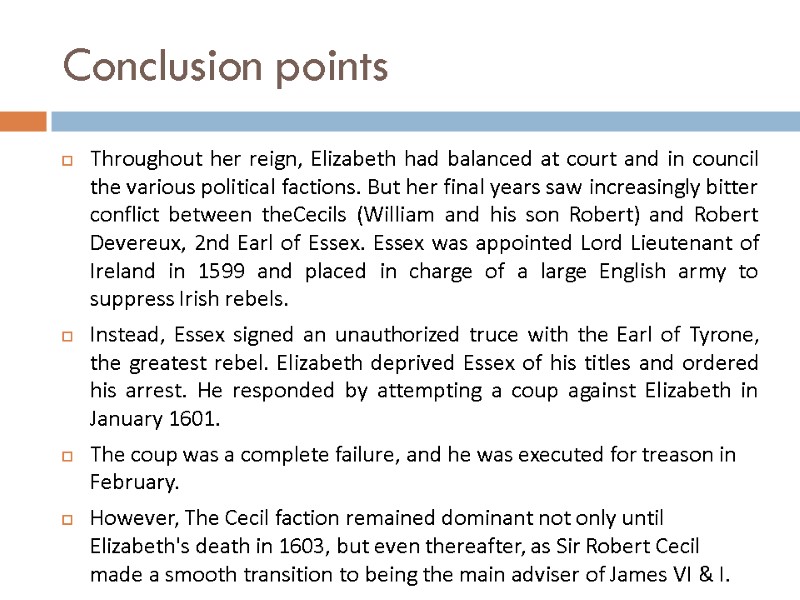 Conclusion points Throughout her reign, Elizabeth had balanced at court and in council the